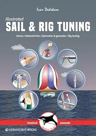 illustrated sail and rig tuning genoa and mainsail trim spinnaker and gennaker rig tuning 1st edition ivar