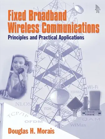 fixed broadband wireless communications principles and practical applications 1st edition douglas h morais