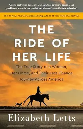 the ride of her life the true story of a woman her horse and their last chance journey across america 1st