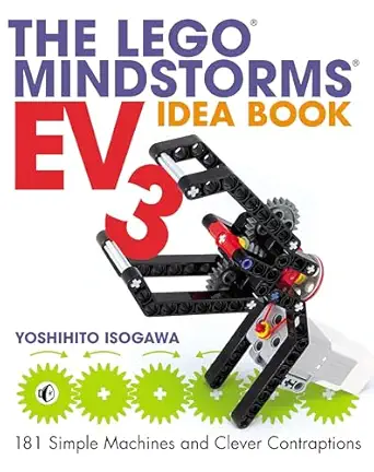 the lego mindstorms ev3 idea book 181 simple machines and clever contraptions 1st edition yoshihito isogawa
