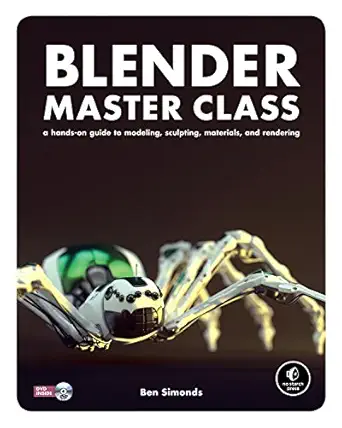 blender master class a hands on guide to modeling sculpting materials and rendering 1st edition ben simonds