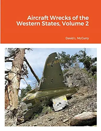 aircraft wrecks of the western states volume 2 1st edition david l mccurry ,don hinton ,joe idoni ,david