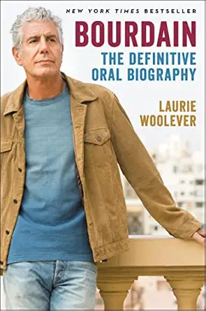 bourdain the definitive oral biography 1st edition laurie woolever 0062909118, 978-0062909114