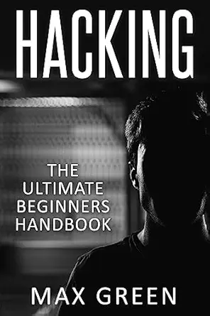 hacking the ultimate beginners handbook 1st edition max green 1533530262, 978-1533530264