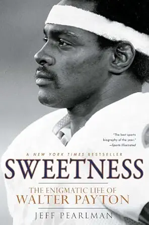 sweetness the enigmatic life of walter payton 1st edition jeff pearlman 1592407374, 978-1592407378