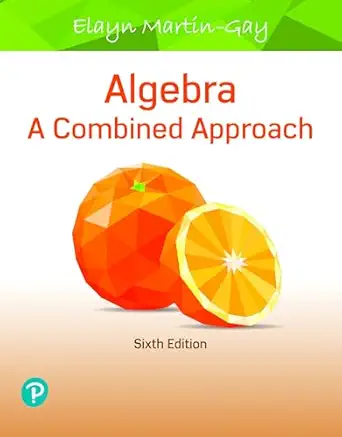 algebra a combined approach 6th edition elayn martin gay 0135225035, 978-0135225035
