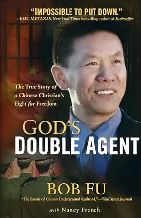 gods double agent the true story of a chinese christians fight for freedom 1st edition bob fu ,nancy french