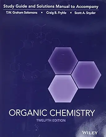 organic chemistry study guide and student solutions manual 12th edition t w graham solomons ,craig b fryhle