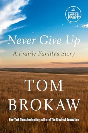 never give up a prairie familys story large type / large print edition tom brokaw 0593743881, 978-0593743881
