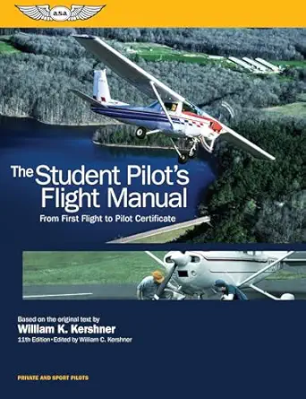 the student pilots flight manual from first flight to pilot certificate 11th edition william k kershner