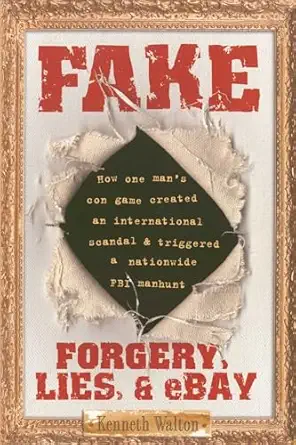 fake forgery lies and ebay 1st edition kenneth walton 1416948058, 978-1416948056