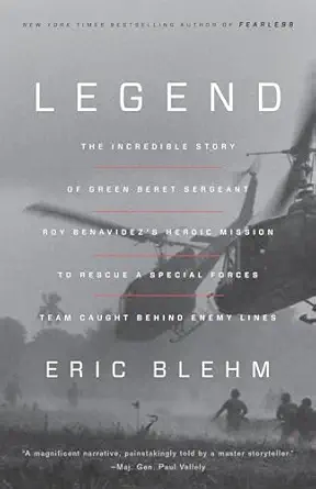 legend the incredible story of green beret sergeant roy benavidezs heroic mission to rescue a special forces