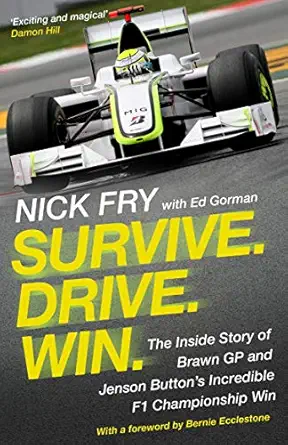 survive drive win the inside story of brawn gp and jenson buttons incredible f1 championship win 1st edition