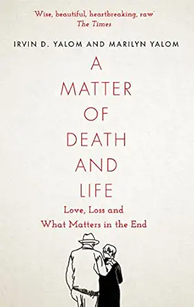a matter of death and life love loss and what matters in the end 1st edition irvin yalom ,marilyn yalom
