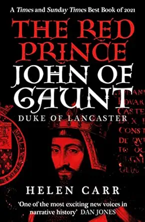 the red prince the life of john of gaunt the duke of lancaster 1st edition helen carr 0861543181,