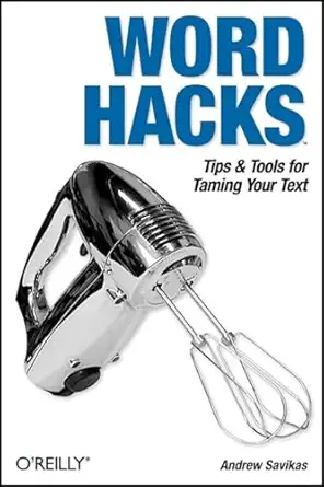 word hacks tips and tools for taming your text 1st edition andrew savikas 0596004931, 978-0596004934