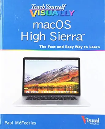 teach yourself visually macos high sierra 1st edition paul mcfedries 1119463912, 978-1119463917