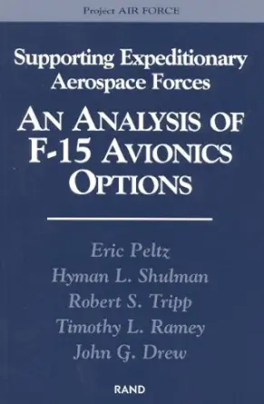 supporting expeditionary forces an analysis of f 15 avionics options 1st edition eric peltz ,hyman l shulman