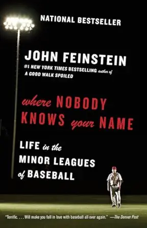 where nobody knows your name life in the minor leagues of baseball 1st edition john feinstein 0274812843,