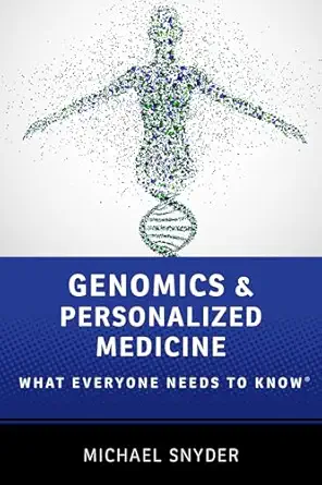 genomics and personalized medicine what everyone needs to know 1st edition michael snyder 0190234768,