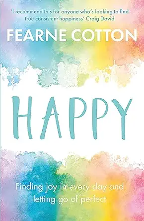 happy finding joy in every day and letting go of perfect 1st edition fearne cotton 1409175073, 978-1409175070