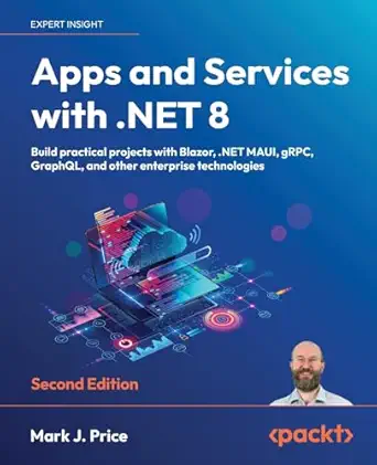 apps and services with net 8 build practical projects with blazor net maui grpc graphql and other enterprise