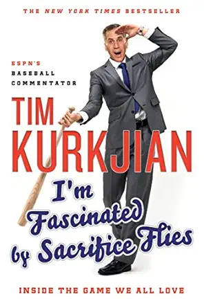 im fascinated by sacrifice flies inside the game we all love 1st edition tim kurkjian 1250129893,