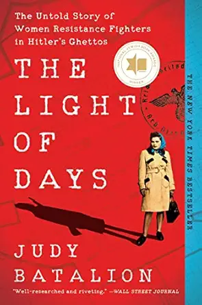 the light of days the untold story of women resistance fighters in hitlers ghettos 1st edition judy batalion