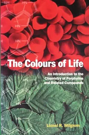 the colours of life an introduction to the chemistry of porphyrins and related compounds 1st edition lionel r