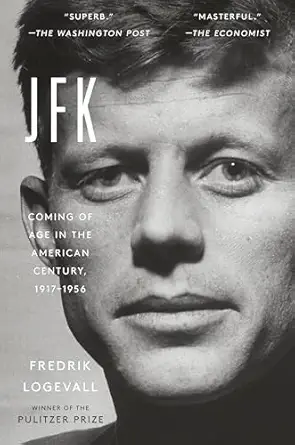 jfk coming of age in the american century 1917 1956 1st edition fredrik logevall 0812987020, 978-0812987027