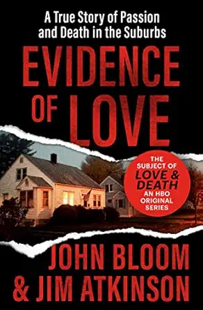 evidence of love a true story of passion and death in the suburbs 1st edition john bloom ,jim atkinson