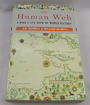the human web a birds eye view of world history 1st edition j r mcneill ,william h mcneill 0393925684,