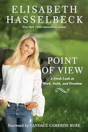 point of view a fresh look at work faith and freedom 1st edition elisabeth hasselbeck ,candace cameron bure