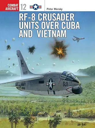 rf 8 crusader units over cuba and vietnam 1st edition peter mersky ,tom tullis 1855327821, 978-1855327825
