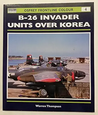 b 26 invader units over korea 1st edition warren thompson 1841760803, 978-1841760803