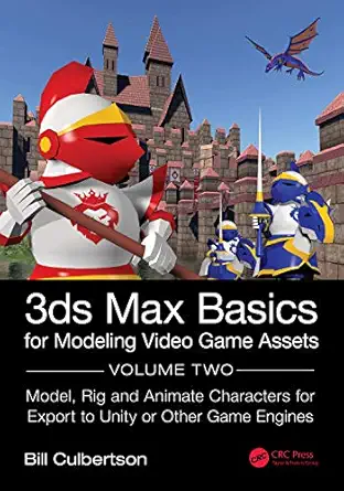 3ds max basics for modeling video game assets volume 2 model rig and animate characters for export to unity
