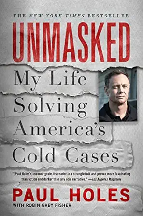 unmasked my life solving americas cold cases 1st edition paul holes ,robin gaby fisher 1250622808,