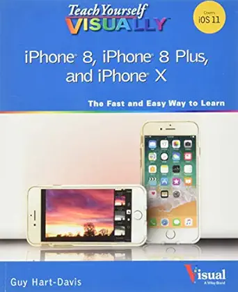 teach yourself visually iphone 8 iphone 8 plus and iphone x 1st edition guy hart davis 1119439612,
