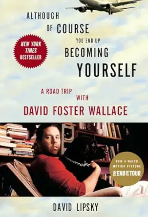 although of course you end up becoming yourself a road trip with david foster wallace 1st edition david