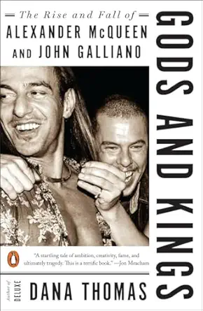 gods and kings the rise and fall of alexander mcqueen and john galliano 1st edition dana thomas 0143128396,