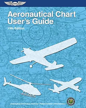 aeronautical chart users guide 13th edition federal aviation administration /aviation supplies academics