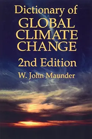 dictionary of global climate change 1st edition w john maunder ,maunder w john 1857282841, 978-1857282849