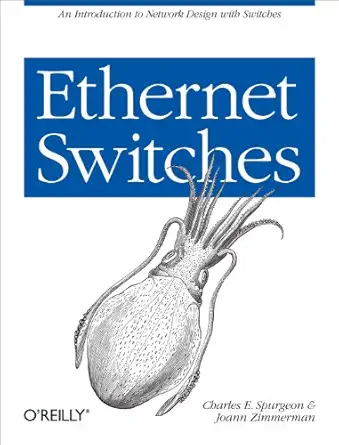 ethernet switches an introduction to network design with switches 1st edition charles spurgeon ,joann