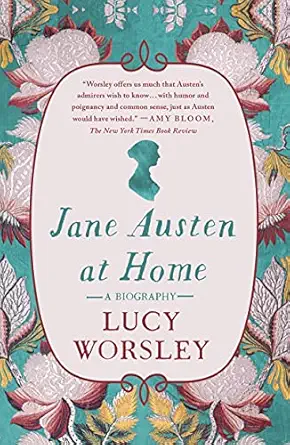 jane austen at home a biography 1st edition lucy worsley 1250799961, 978-1250799968