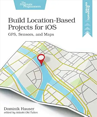 build location based projects for ios gps sensors and maps 1st edition dominik hauser 1680507818,