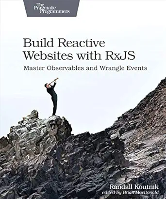 build reactive websites with rxjs master observables and wrangle events 1st edition randall koutnik