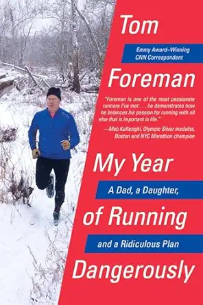 my year of running dangerously a dad a daughter and a ridiculous plan 1st edition tom foreman 0399576355,