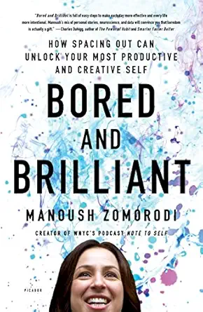 bored and brilliant how spacing out can unlock your most productive and creative self 1st edition manoush