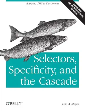 selectors specificity and the cascade applying css3 to documents 1st edition eric meyer 1449342493,