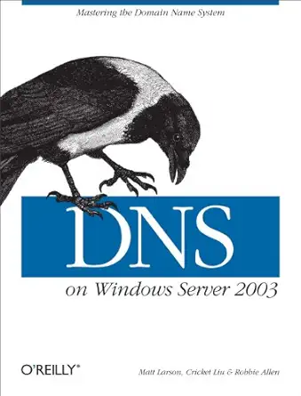 dns on windows server 2003 mastering the domain name system 3rd edition cricket liu ,matt larson ,robbie